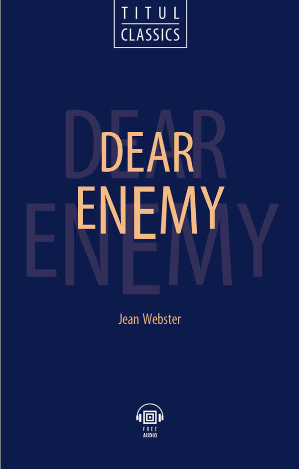 Джин Уэбстер / Jean Webster. Милый враг / Dear Enemy. Электронная книга с озвученным текстом. Английский язык